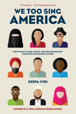 We too sing America : South Asian, Arab, Muslim, and Sikh immigrants shape our multiracial future