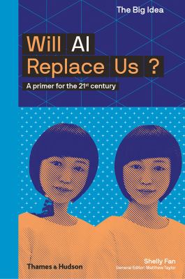 Will AI replace us? : a primer for the 21st century