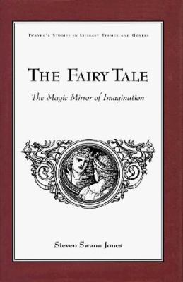 The fairy tale : the magic mirror of imagination