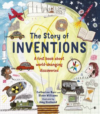 The story of inventions : a first book about world-changing discoveries