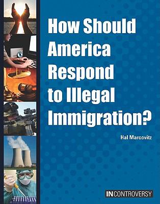 How should America respond to illegal immigration?