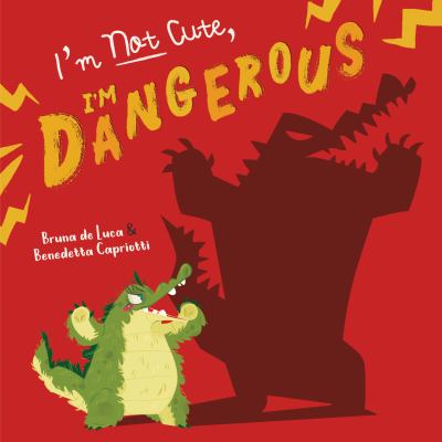 I'm not cute, I'm dangerous