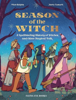 Season of the witch : a spellbinding history of witches and other magical folk