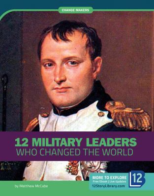 12 military leaders who changed the world
