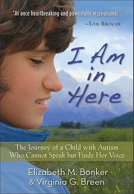 I am in here : the journey of a child with autism who cannot speak but finds her voice