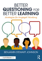 Better questioning for better learning : strategies for engaged thinking