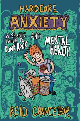 Hardcore anxiety : a graphic guide to punk rock and mental health