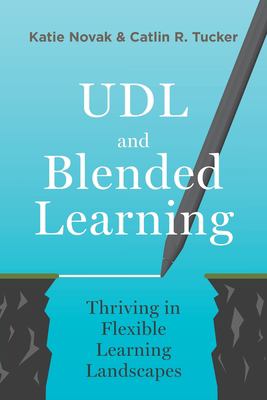 UDL and blended learning : thriving in flexible learning landscapes