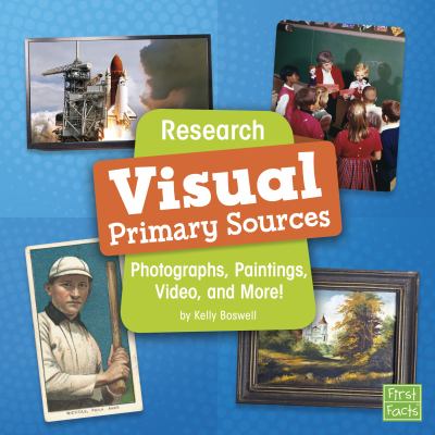 Research visual primary sources : photographs, paintings, video, and more!