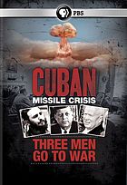 Cuban Missile Crisis : Three Men Go to War