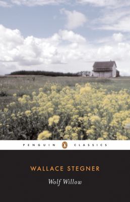 Wolf Willow : a history, a story, and a memory of the last Plains frontier