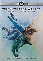 When Whales Walked : Journeys in Deep Time
