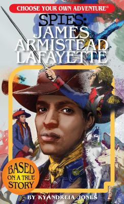 Choose your own adventure : Spies : James Armistead Lafayette