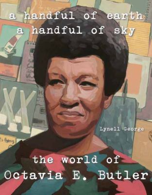 A handful of earth, a handful of sky : the world of Octavia E. Butler