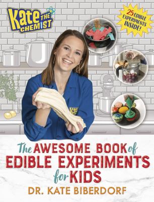 Kate the chemist : the awesome book of edible experiments for kids