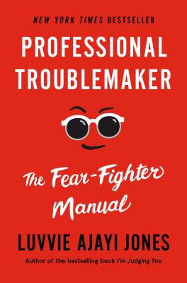 Professional troublemaker : the fear-fighter manual