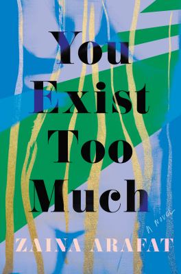 You exist too much : a novel