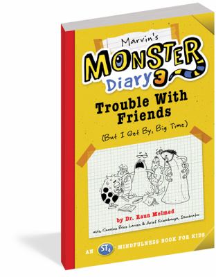 Marvin's monster diary 3 : trouble with friends (but I get by, big time!)