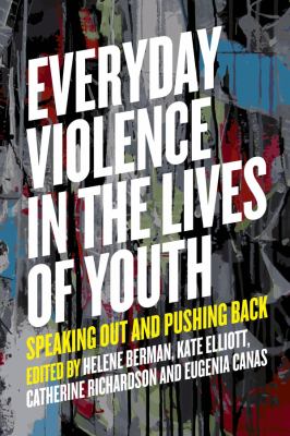 Everyday violence in the lives of youth : speaking out and pushing back