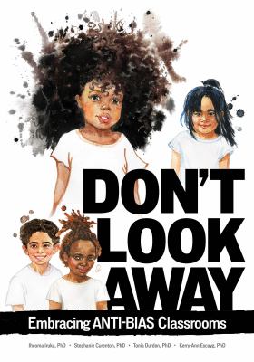 Don't look away : embracing anti-bias classrooms