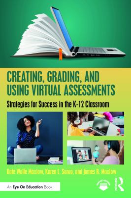 Creating, grading, and using virtual assessments : strategies for success in the K-12 classroom