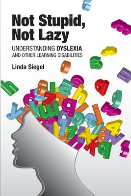 Not stupid, not lazy : understanding dyslexia and other learning disabilities