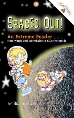 Spaced out! : an extreme reader ... from warps and wormholes to killer asteroids