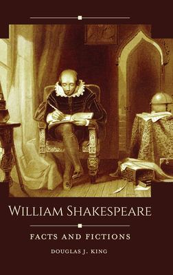 William Shakespeare : facts and fictions