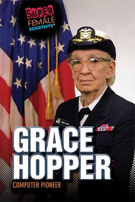 Grace Hopper : computer pioneer