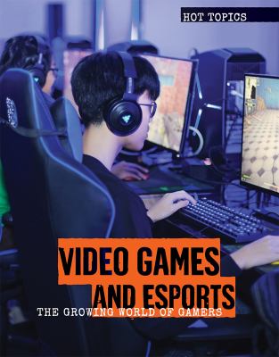 Video games and eSports : the growing world of gamers