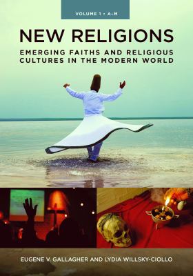 New religions : emerging faiths and religious cultures in the modern world