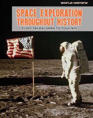 Space exploration throughout history : from telescopes to tourism