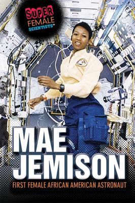 Mae Jemison : first female African American astronaut