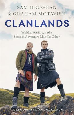 Clanlands : whisky, warfare, and a Scottish adventure like no other