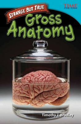 Strange but true : gross anatomy