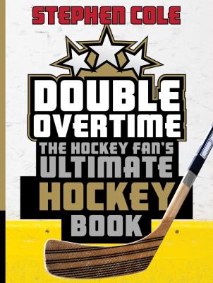 Double overtime : [the hockey fan's ultimate hockey book]