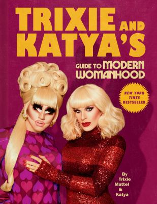 Trixie and Katya's guide to modern womanhood