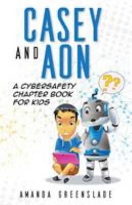 Casey and Aon: a cybersafety chapter book for kids