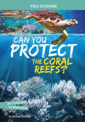 Can you protect the coral reefs? : an interactive eco adventure