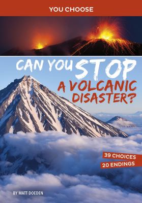 Can you stop a volcanic disaster? : an interactive eco adventure