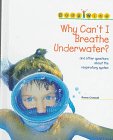 Why can't I breathe underwater? : and other questions about the respiratory system