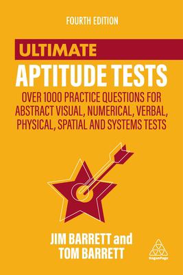 Ultimate aptitude tests : over 1000 practice questions for abstract visual, numerical, verbal, physical, spatial and systems tests