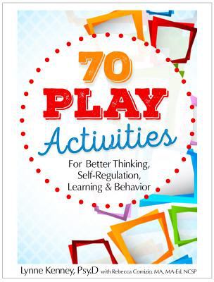 70 play activities for better thinking, self-regulation, learning and behavior