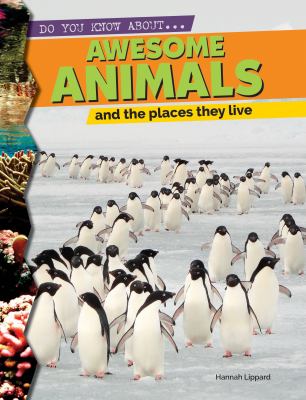 Awesome Animals : and the places they live
