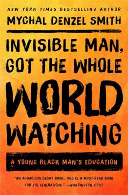 Invisible man, got the whole world watching : a young black man's education