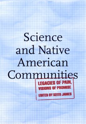Science and Native American communities : legacies of pain, visions of promise
