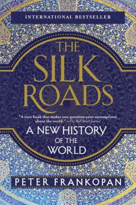 The Silk Roads : a new history of the world