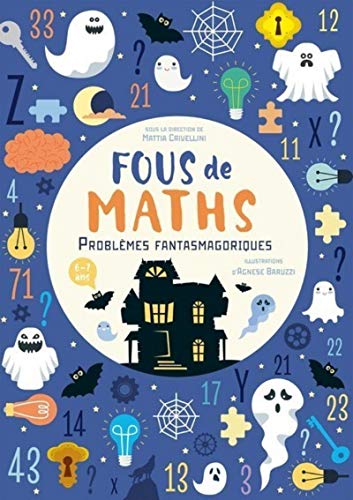 Fous de maths : problèmes fantasmagoriques!