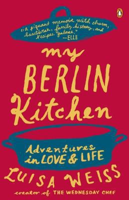 My Berlin kitchen : adventures in love and life