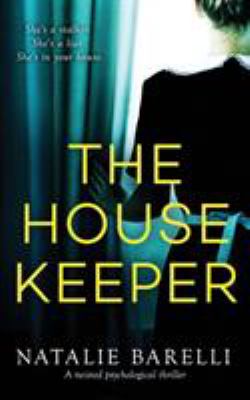 The housekeeper : a twisted psychological thriller